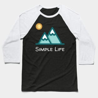 Simple Life - Snow Mountains Baseball T-Shirt